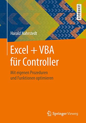 Excel + VBA für Controller: Mit eigenen Prozeduren und Funktionen optimieren